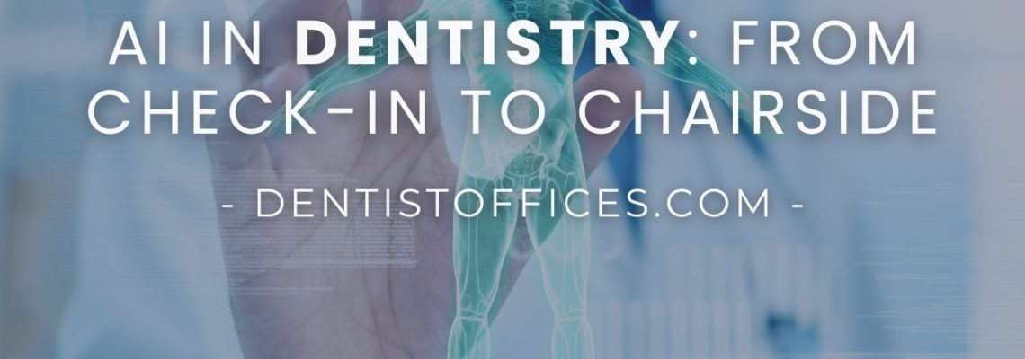 From Check-In to Chairside: The AI Tools Every Dentist Needs