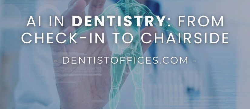 From Check-In to Chairside: The AI Tools Every Dentist Needs 